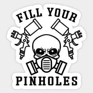 Fill Your Pinholes Garage Auto Body Painter Funny Sticker